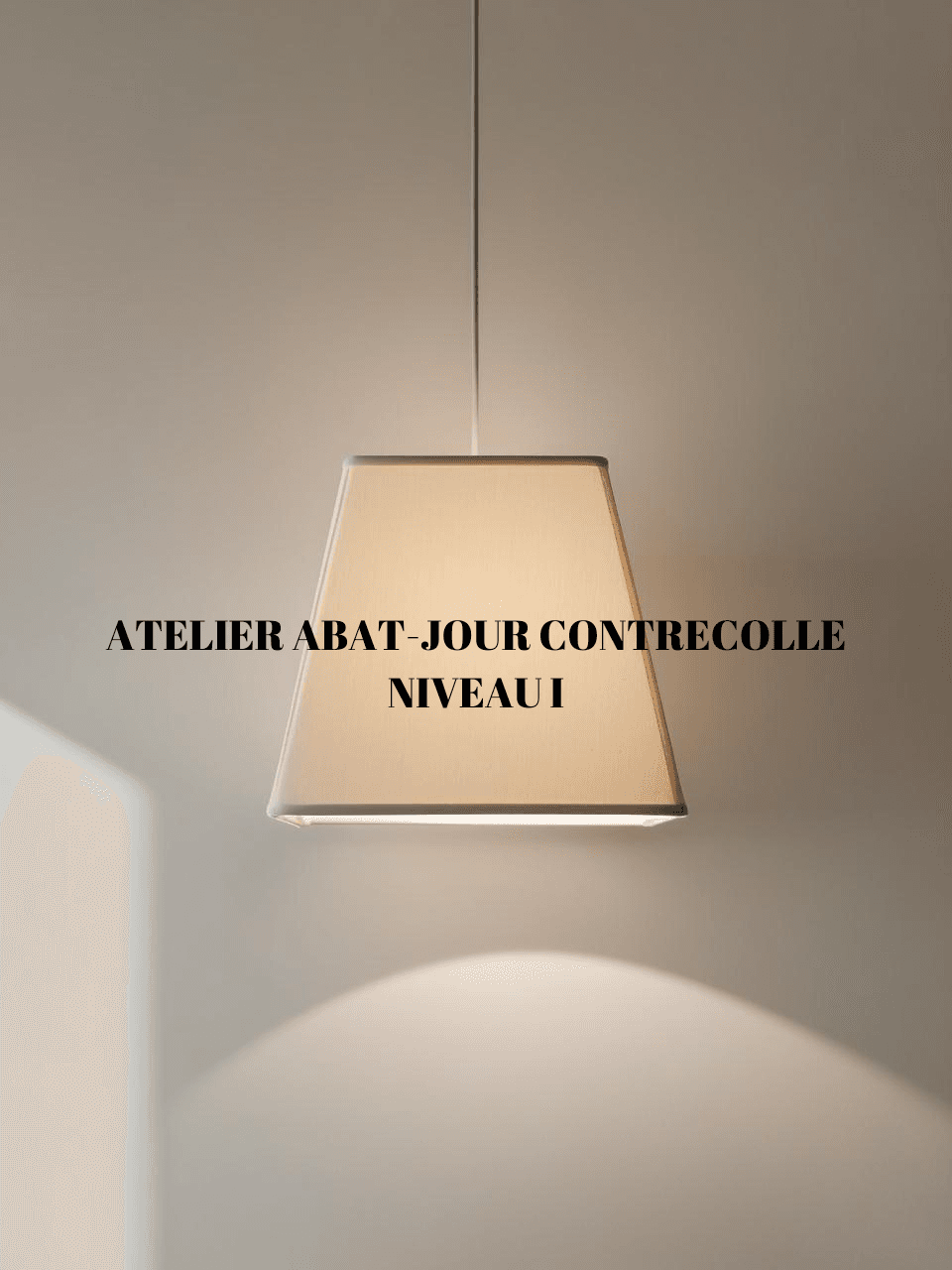 Atelier Niveau I - abat-jour contrecollé formes avancées